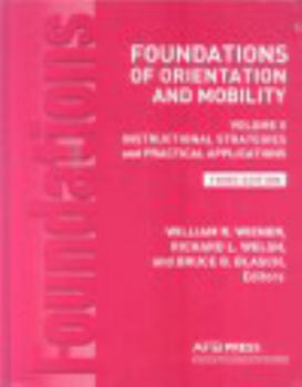 Hardcover Foundations of Orientation and Mobility, 3rd Edition: Volume 2, Instructional Strategies and Practical Applications Book