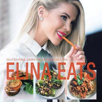 Paperback Elina Eats: Gluten-Free, Dairy-Free & Paleo Recipes Book