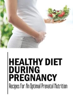 Paperback Healthy Diet During Pregnancy: Recipes For An Optimal Prenatal Nutrition Book
