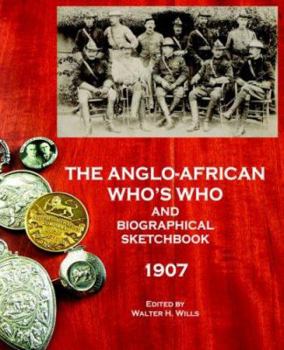 Paperback The Anglo-African Who's Who and Biographical Sketchbook, 1907 Book