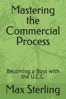 Paperback Mastering the Commercial Process: Becoming a Boss with the U.C.C. Book