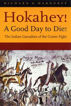 Paperback Hokahey! A Good Day to Die!: The Indian Casualties of the Custer Fight Book