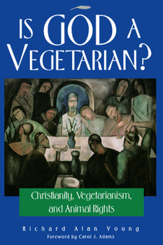 Paperback Is God a Vegetarian?: Christianity, Vegetarianism, and Animal Rights Book