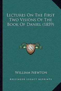 Paperback Lectures On The First Two Visions Of The Book Of Daniel (1859) Book