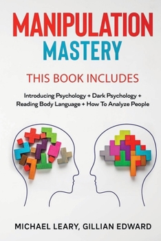 Paperback Manipulation Mastery: This Book Includes: Introducing Psychology Dark Psychology How To Analyze People Reading Body Language Book