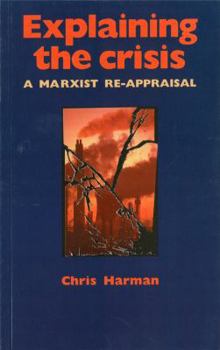 Paperback Explaining the Crisis: A Marxist Re-Appraisal Book