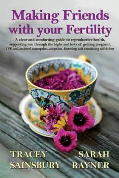 Paperback Making Friends with your Fertility: A clear and comforting guide to reproductive health Book