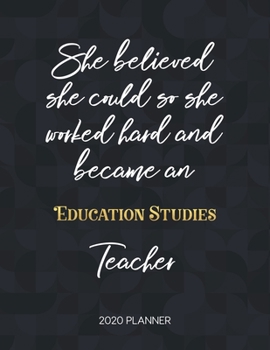 Paperback She Believed She Could So She Became An Education Studies Teacher 2020 Planner: 2020 Weekly & Daily Planner with Inspirational Quotes Book