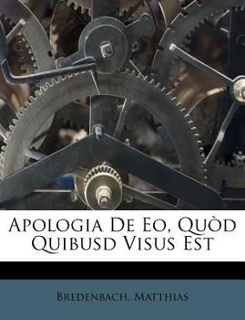 Paperback Apologia de Eo, Qu?d Quibusd Visus Est [Latin] Book