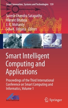Hardcover Smart Intelligent Computing and Applications: Proceedings of the Third International Conference on Smart Computing and Informatics, Volume 1 Book