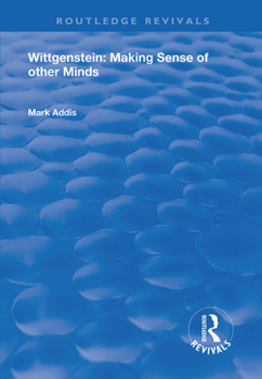 Hardcover Wittgenstein: Making Sense of Other Minds Book