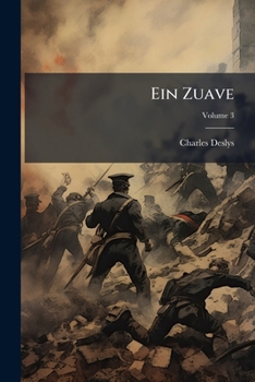 Paperback Ein Zuave: Von Charles Deslys. Deutsch Von A. Kretzschmar; Volume 3 [German] Book