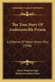 The Tragedy of Andersonville: A Defense of Major Henry Wirz