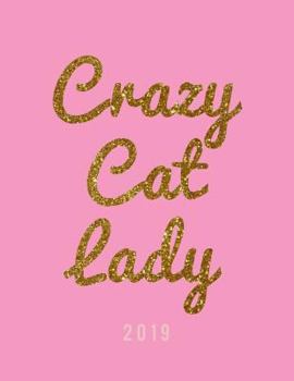 Paperback Crazy Cat Lady 2019: Weekly Daily Monthly Organizer for Cat Lovers - Pink Glitter Effect Book