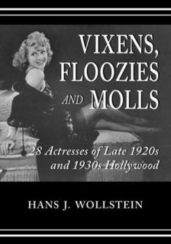 Hardcover Vixens, Floozies, and Molls: 28 Actresses of Late 1920s and 1930s Hollywood Book