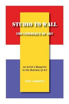 Paperback Studio to Wall, The Commerce of Art: An Artist's Blueprint to the Business of Art Book