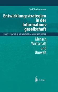 Hardcover Entwicklungsstrategien in Der Informationsgesellschaft: Mensch, Wirtschaft Und Umwelt [German] Book