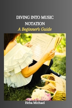 Paperback Diving Into Music Notation: A Beginner's Guide Book