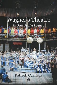 Paperback Wagner's Theatre: In Search of a Legacy Book