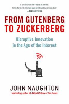 Paperback From Gutenberg to Zuckerberg: Disruptive Innovation in the Age of the Internet Book