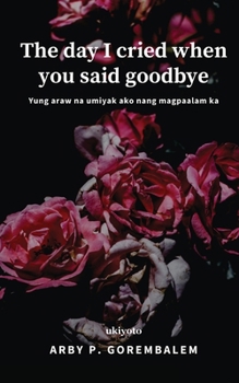 Paperback The day I cried when you said goodbye [Filipino] Book