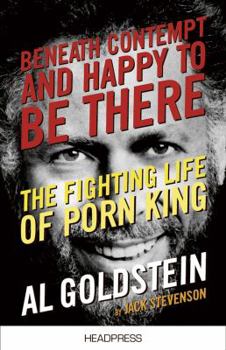 Paperback Beneath Contempt & Happy to Be There: The Fighting Life of Porn King Al Goldstein Book