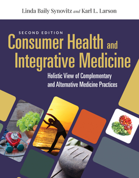 Paperback Consumer Health & Integrative Medicine: A Holistic View of Complementary and Alternative Medicine Practices: A Holistic View of Complementary and Alte Book