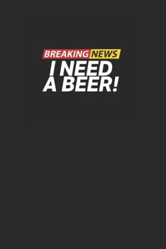 Paperback Breaking News I Need A Beer: Beer Tasting Notebook Journal Book