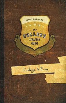 Paperback The College Strategy Guide: College Is Easy Book