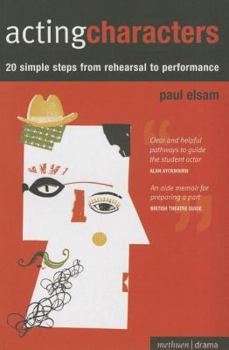 Paperback Acting Characters: 20 Simple Steps From Rehearsal to Performance (Performance Books) Book