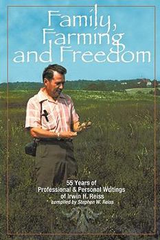 Paperback Family, Farming and Freedom: Fifty-Five Years of Writings by Irv Reiss Book