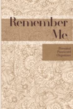 Paperback Remember Me Personal Password Organizer: Alphabetical Internet Website, Username and Password Keeper, Log Book, and Organizer - 6x9 in [Large Print] Book