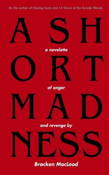 A Short Madness: A novelette about anger and revenge