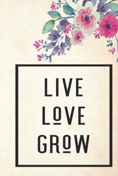 Live Love Grow: Journal has 100 lined pages for journaling, taking notes or doodling. Live Love Grow graphic is on the front and back covers. Size 6 x 9 inch.