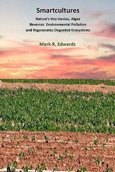 Paperback Smartcultures: Nature's tiniest Genius, Algae Reverses Environmental Pollution and Regenerates Degraded Ecosystems Book