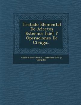 Paperback Tratado Elemental De Afectos Esternos [sic] Y Operaciones De Cirug�a... [Spanish] Book