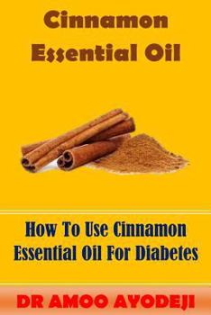 Paperback Cinnamon Essential Oil: How to Use Cinnamon Essential Oil for Diabetes Book
