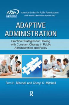 Hardcover Adaptive Administration: Practice Strategies for Dealing with Constant Change in Public Administration and Policy Book