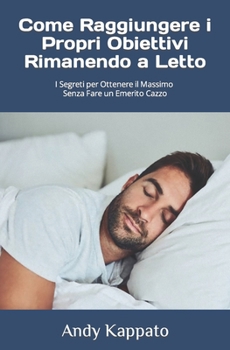 Come Raggiungere i Propri Obiettivi Rimanendo a Letto