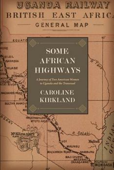 Paperback Some African Highways: A Journey of Two American Women to Uganda and the Transvaal Book