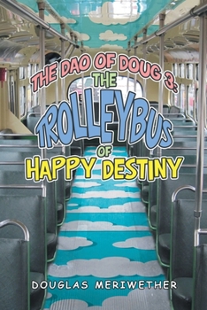 Paperback The Dao of Doug 3: the Trolleybus of Happy Destiny Book