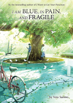 Paperback I Am Blue, in Pain, and Fragile (Light Novel) Book