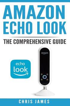 Paperback Amazon Echo Look: The Comprehensive Guide Book