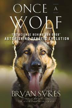 Paperback Once a Wolf: The Science Behind Our Dogs' Astonishing Genetic Evolution Book