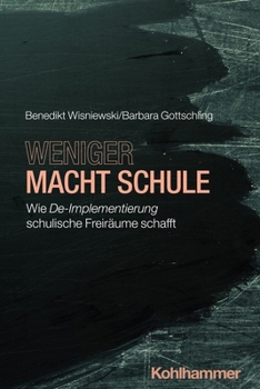 Paperback Weniger Macht Schule: Wie De-Implementierung Schulische Freiraume Schafft [German] Book
