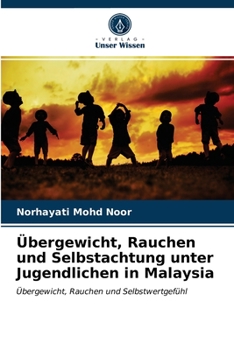 Paperback Übergewicht, Rauchen und Selbstachtung unter Jugendlichen in Malaysia [German] Book