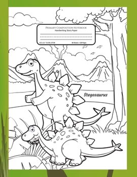 Paperback Primary Composition Notebook Handwriting Story Paper: Stegosaurus Dinosaur Cover to Colour - 60 Practice Writing Sheets - K-2 Grades School Book - 60 Book