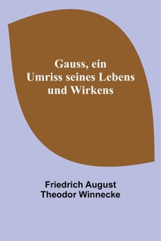 Paperback Gauss, ein Umriss seines Lebens und Wirkens [German] Book