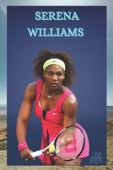 Paperback Serena Williams: The Life and Legacy of Serena Williams Book