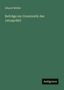 Paperback Beiträge zur Grammatik des Jainaprâkit [German] Book